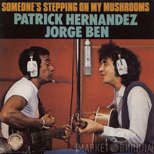 Patrick Hernandez, Jorge Ben - Someone's Stepping On My Mushrooms