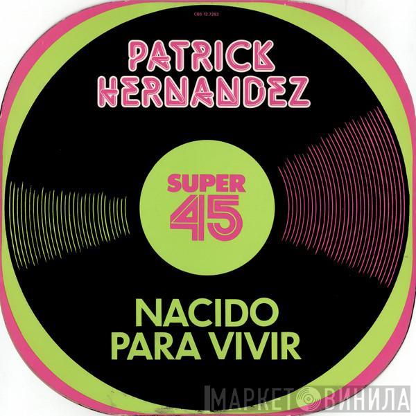 Patrick Hernandez - Nacido Para Vivir