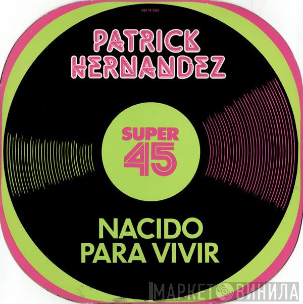  Patrick Hernandez  - Nacido Para Vivir