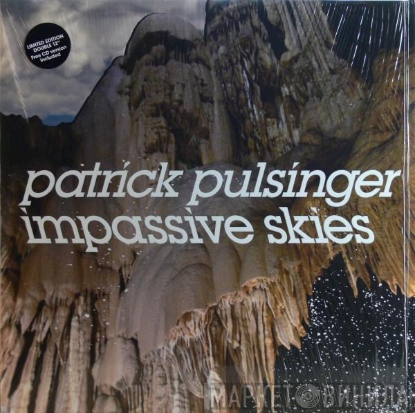 Patrick Pulsinger - Impassive Skies