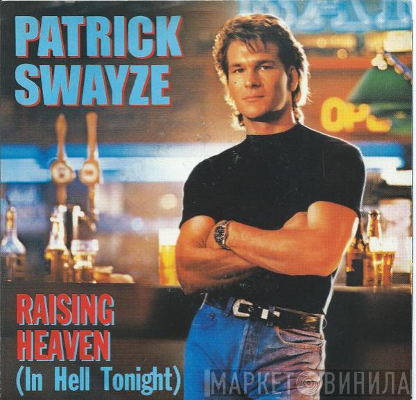 Patrick Swayze  - Raising Heaven (In Hell Tonight)