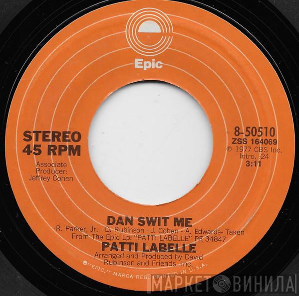 Patti LaBelle - Dan Swit Me / Since I Don't Have You