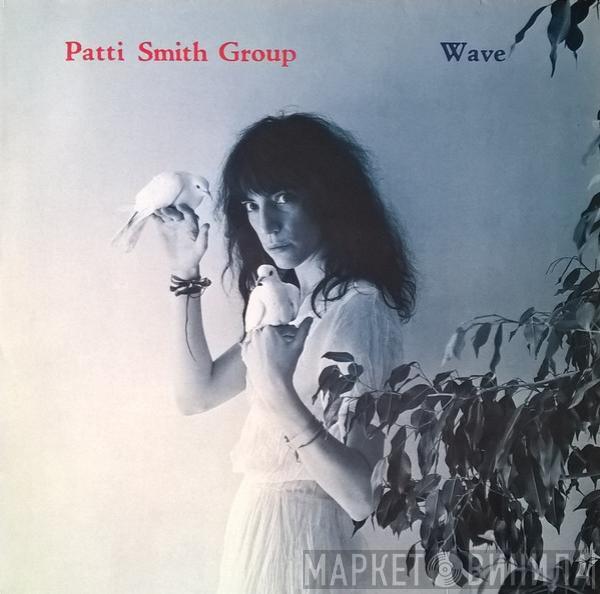  Patti Smith Group  - Wave