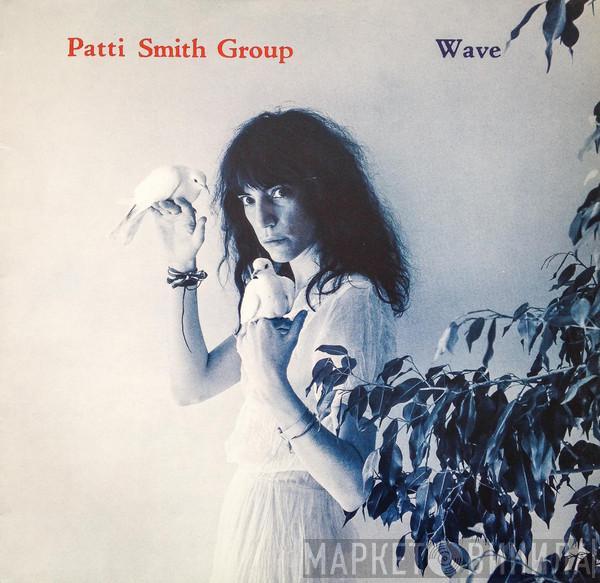  Patti Smith Group  - Wave