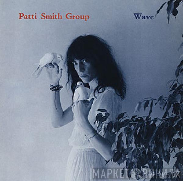  Patti Smith Group  - Wave