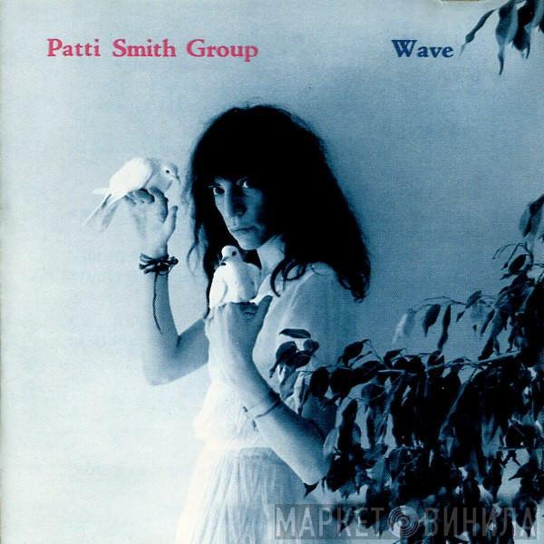  Patti Smith Group  - Wave