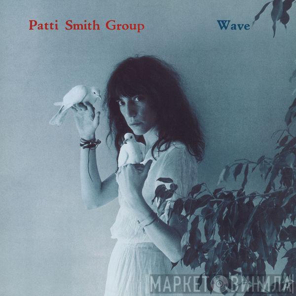  Patti Smith Group  - Wave
