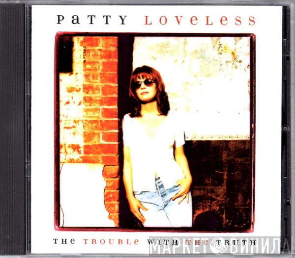  Patty Loveless  - The Trouble With The Truth