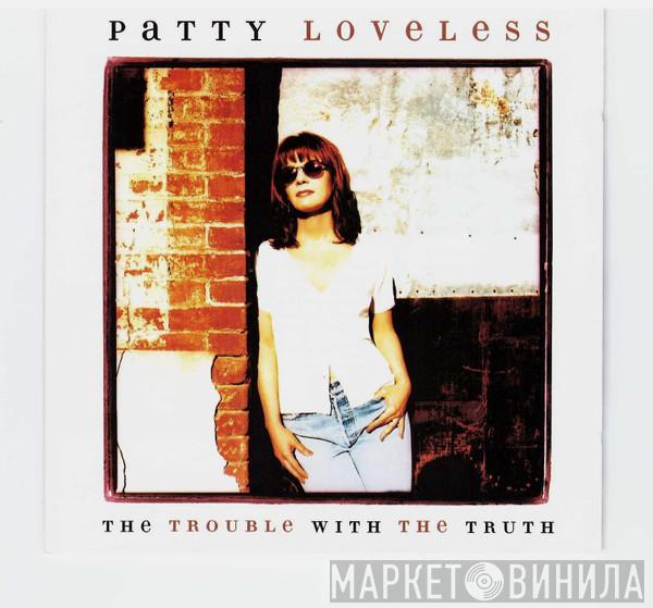 Patty Loveless  - The Trouble With The Truth