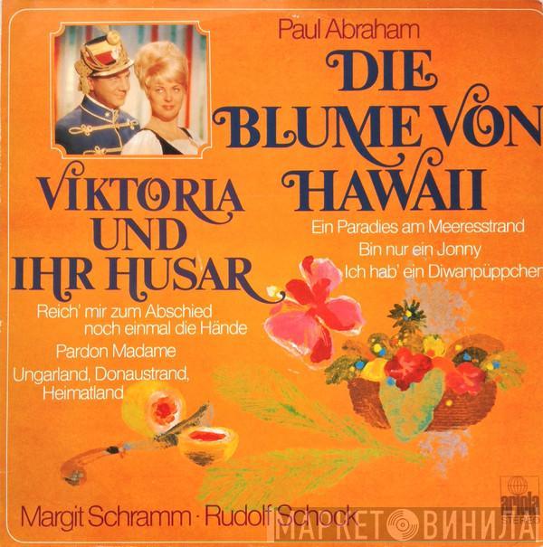 Paul Abraham, Margit Schramm, Rudolf Schock - Viktoria Und Ihr Husar / Die Blume Von Hawaii