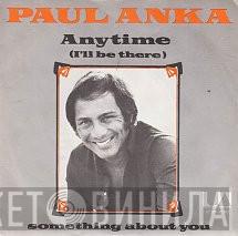  Paul Anka  - Anytime (I'll Be There) / Something About You