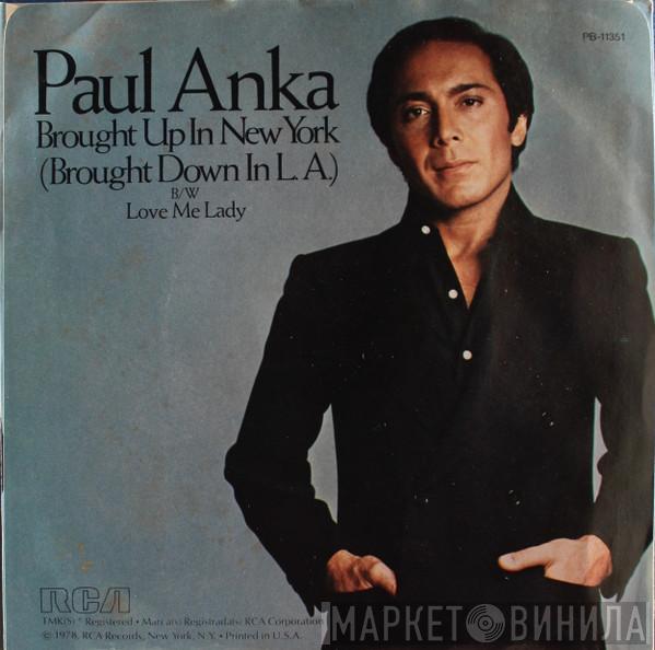  Paul Anka  - Brought Up In New York (Brought Down In L.A.) / Love Me Lady