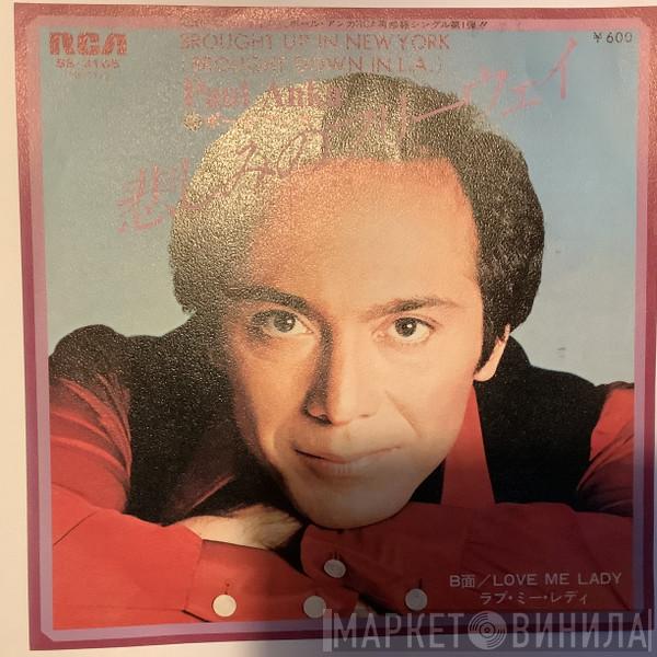  Paul Anka  - Brought Up In New York (Brought Down In L.A.) / Love Me Lady
