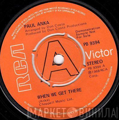  Paul Anka  - When We Get There / I Can't Help Loving You