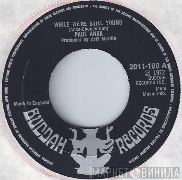  Paul Anka  - While We're Still Young / This Is Your Song
