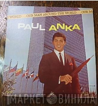  Paul Anka  - Our Man Around The World