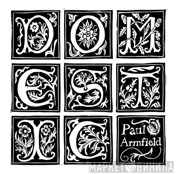 Paul Armfield - Domestic