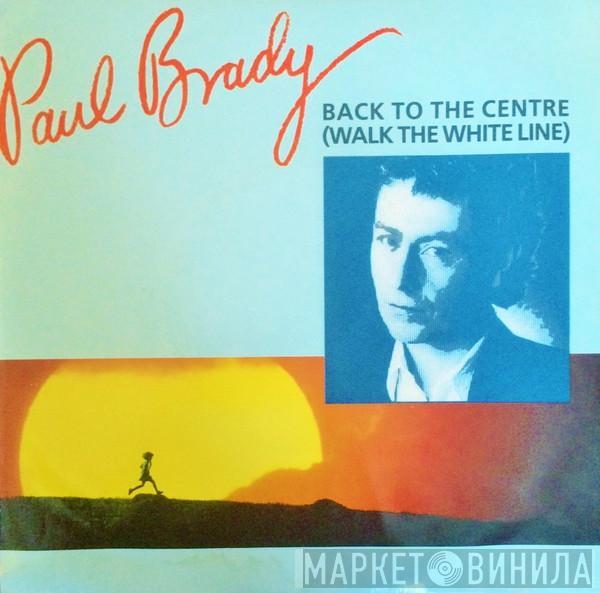 Paul Brady - Back To The Centre (Walk The White Line)