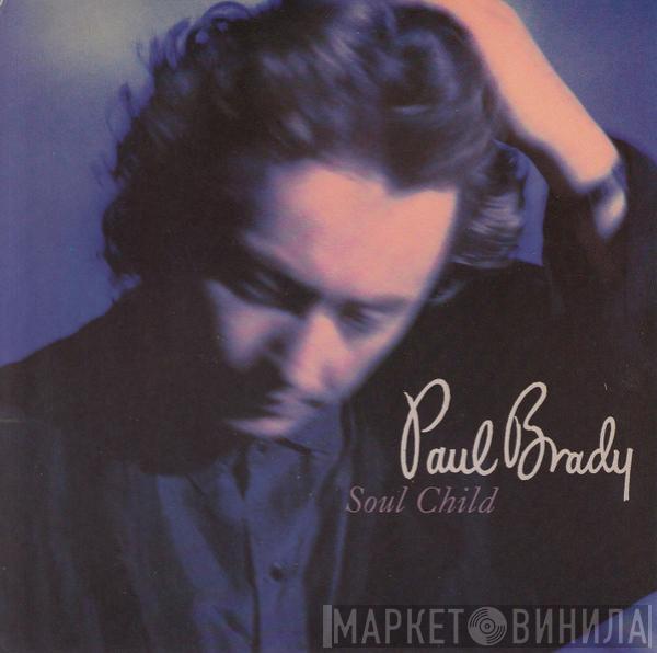 Paul Brady - Soul Child