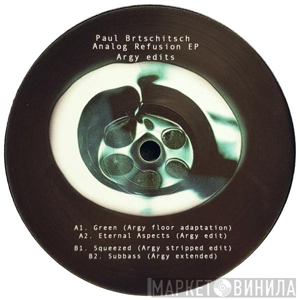 Paul Brtschitsch - Analog Refusion EP - Argy Edits