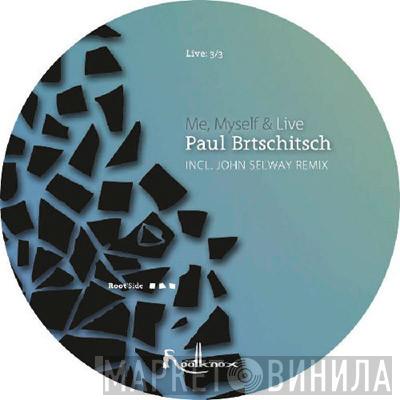 Paul Brtschitsch - Me, Myself & Live (Live:3/3)