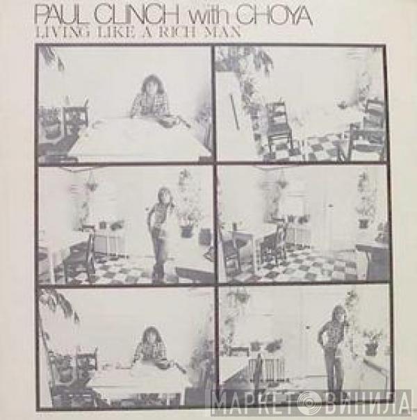 Paul Clinch, Choya - Living Like A Rich Man