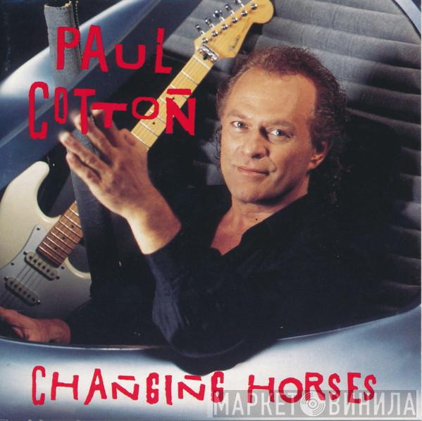Paul Cotton - Changing Horses