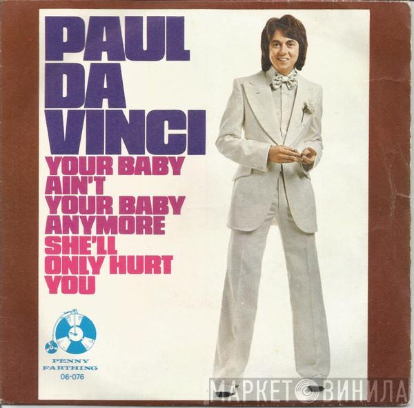 Paul Da Vinci - Your Baby Ain't Your Baby Anymore / She'll Only Hurt You