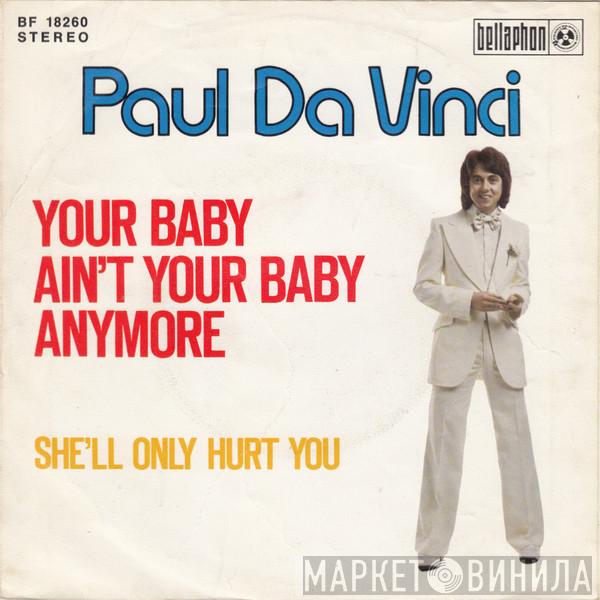  Paul Da Vinci  - Your Baby Ain't Your Baby Anymore