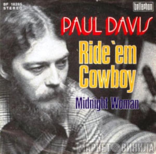 Paul Davis  - Ride 'Em Cowboy / Midnight Woman