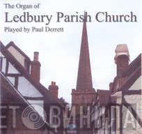 Paul Derrett - The Organ Of Ledbury Parish Church
