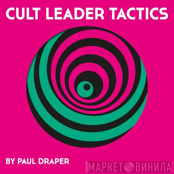 Paul Draper - Cult Leader Tactics