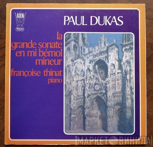 Paul Dukas, Françoise Thinat - La Grande Sonate En Mi Bémol Mineur