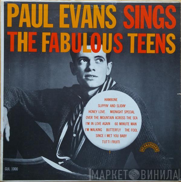 Paul Evans, Orchestral Accompaniment And Choral Group - Paul Evans Sings The Fabulous Teens
