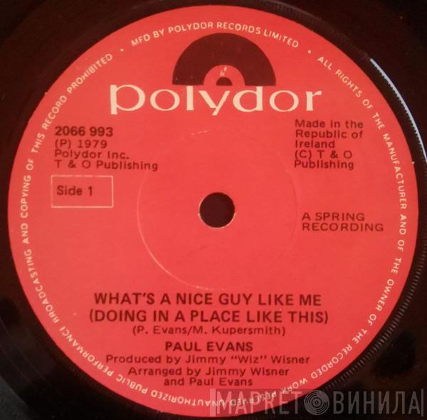 Paul Evans - What's A Nice Guy Like Me (Doing In The Place Like This) / I'm Giving Up My Baby