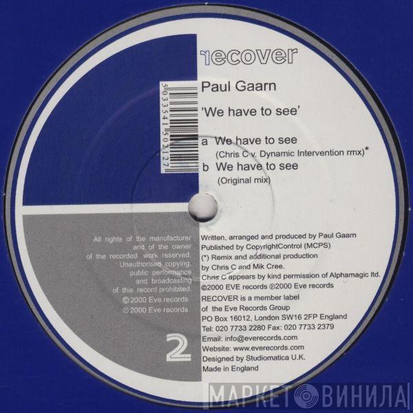 Paul Gaarn - We Have To See