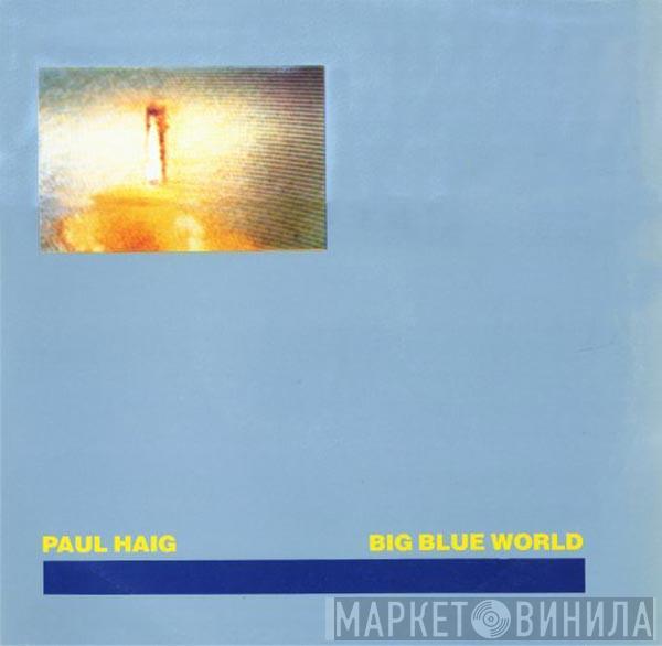 Paul Haig - Big Blue World