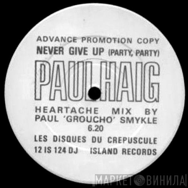 Paul Haig - Never Give Up (Party, Party)