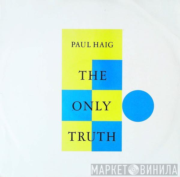 Paul Haig - The Only Truth