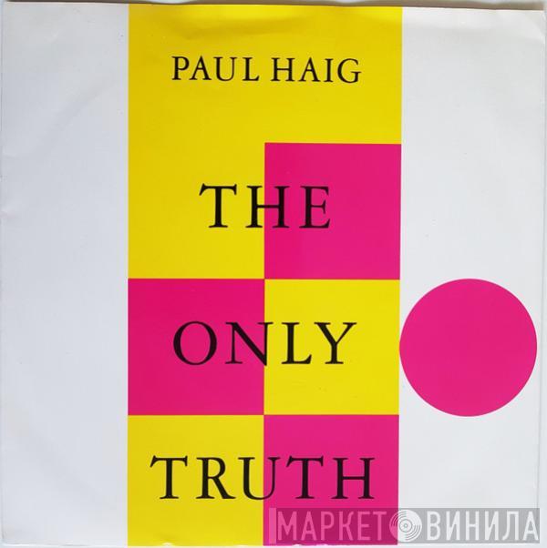 Paul Haig - The Only Truth