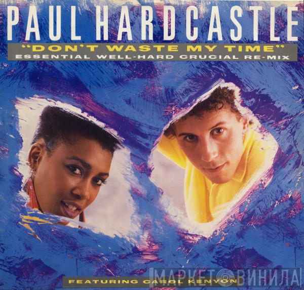 Paul Hardcastle, Carol Kenyon - Don't Waste My Time (Essential Well-Hard Crucial Remix)