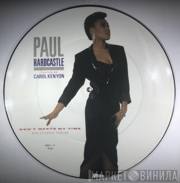 Paul Hardcastle, Carol Kenyon - Don't Waste My Time (New Extended Version)