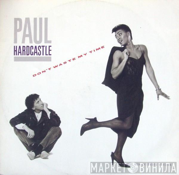 Paul Hardcastle - Don't Waste My Time (New Extended Version)