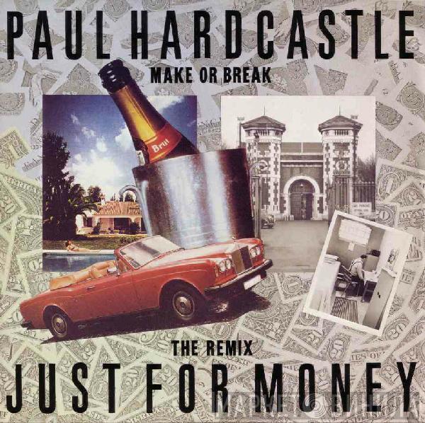 Paul Hardcastle - Just For Money (Make Or Break) (The Remix)