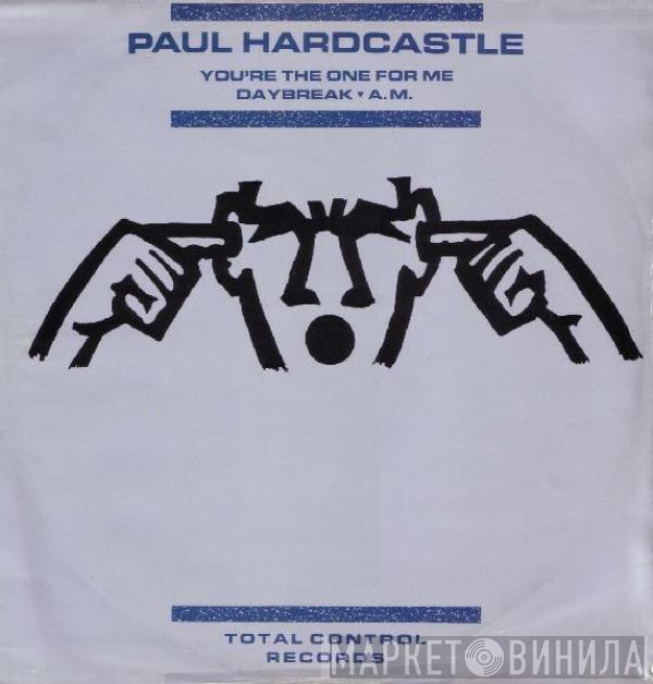 Paul Hardcastle - You're The One For Me / Daybreak / A.M.