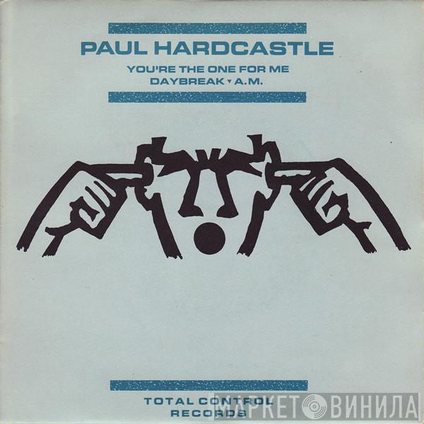 Paul Hardcastle - You're The One For Me / Daybreak / A.M.