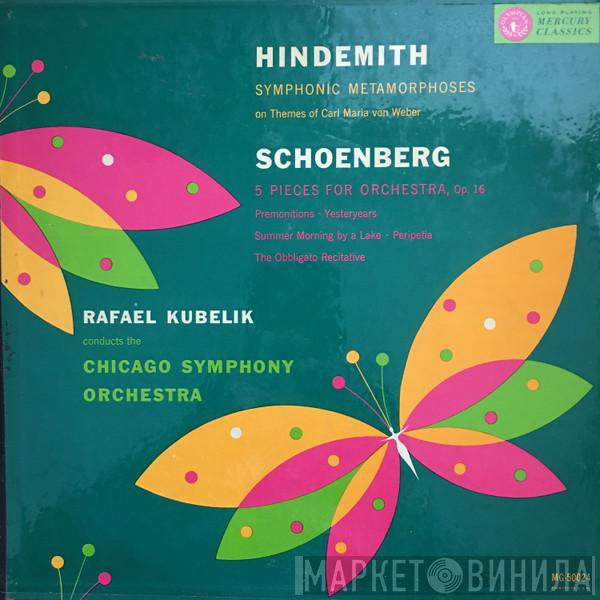 Paul Hindemith, Arnold Schoenberg, Rafael Kubelik, The Chicago Symphony Orchestra - Symphonic Metamorphoses / 5 Pieces For Orchestra, Op. 16