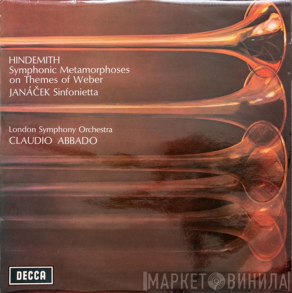 Paul Hindemith, Leoš Janáček, The London Symphony Orchestra, Claudio Abbado - Symphonic Metamorphoses On Themes Of Weber / Sinfonietta