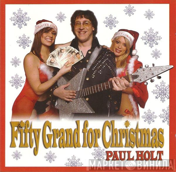 Paul Holt  - Fifty Grand For Christmas