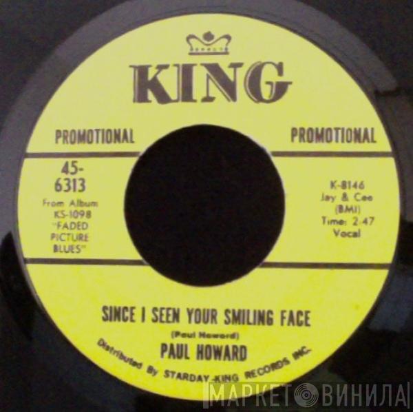 Paul Howard  - Since I Seen Your Smiling Face / Your Picture Done Faded
